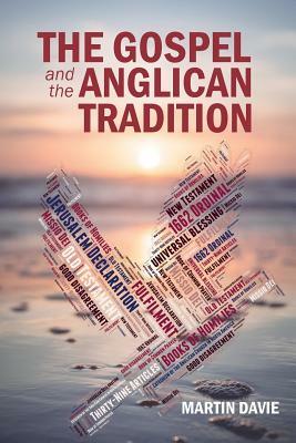 The Gospel and the Anglican Tradition by Martin Davie