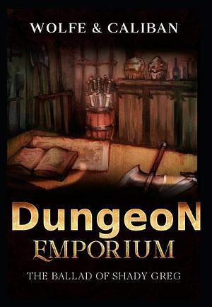Dungeon Emporium by Wolfe Locke, Mike Caliban