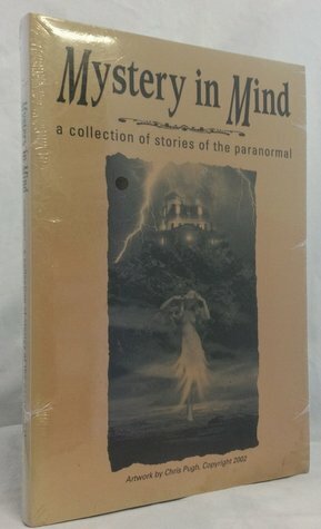 Mystery in Mind by David Terrenoire, Nicholas Knight, Patricia Harrington, John Fabris, Jan Holloway, Helen Rhine, Skye Alexander, Lee Driver, Nicole Burris, Amanda Marie, L.L. Bartlett, The Rhine Research Center, Rosemary Edghill, Sarah E. Glenn, Elorise Holstad, Margaret Dicanio