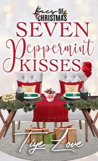 Seven Peppermint Kisses: Baes of Christmas by Tiye Love