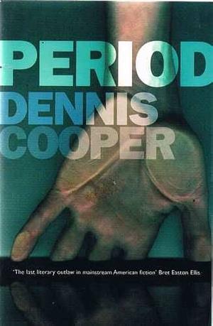 Period by Dennis Cooper