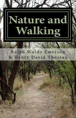 Nature and Walking by Ralph Waldo Emerson, Henry David Thoreau