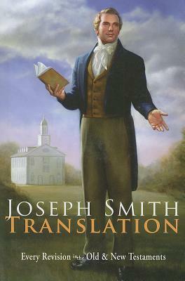 Joseph Smith Translation: Old & New Testaments by Joseph Smith