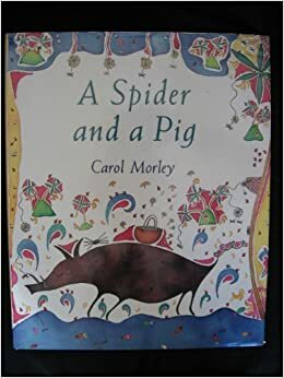 A Spider and a Pig by Carol Morley