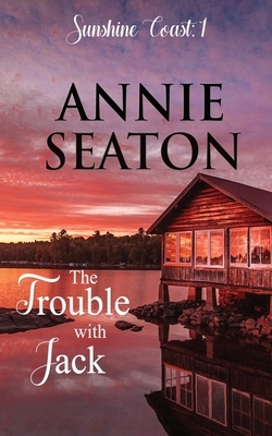 The Trouble with Jack by Annie Seaton