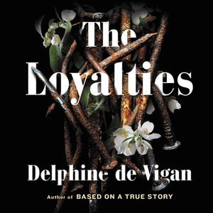 The Loyalties [With Battery] by Delphine de Vigan