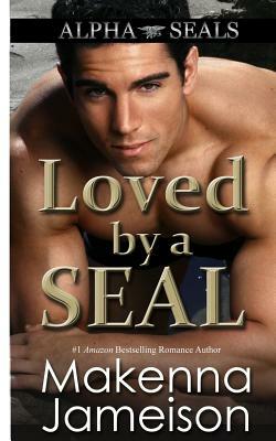 Loved by a Seal by Makenna Jameison