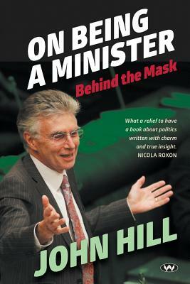 On Being a Minister: Behind the Mask by John Hill