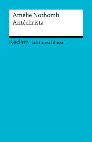 Lektüreschlüssel. Amélie Nothomb: Antéchrista by Karsten Steinwachs, Pia Keßler
