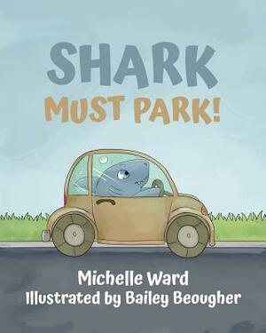 Shark Must Park! by Michelle Ward, Shelby Ward