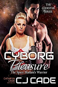 Cyborg Pleasure by Cathryn Cade