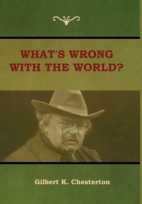 What's Wrong With the World? by G.K. Chesterton