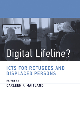 Digital Lifeline?: Icts for Refugees and Displaced Persons by 
