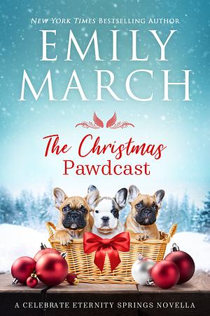 The Christmas Pawdcast: An Eternity Springs Holiday Novella by Emily March, Emily March