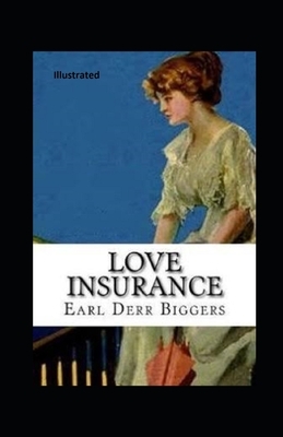 Love Insurance Illustrated by Earl Derr Biggers