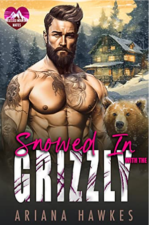 Snowed In With the Grizzly  by Ariana Hawkes