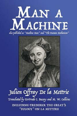 Man a Machine (also published as Machine Man and The Human Mechanism) by Julien Offray De La Mettrie
