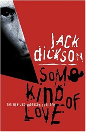 Some Kind of Love by Jack Dickson