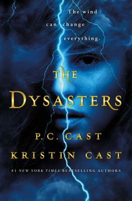 The Dysasters by P.C. Cast, Kristin Cast