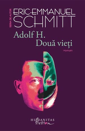Adolf H. Două vieţi by Doru Mareș, Éric-Emmanuel Schmitt