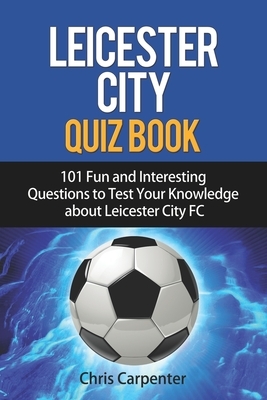 Leicester City Quiz Book by Chris Carpenter