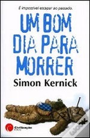 Um Bom Dia Para Morrer by Simon Kernick