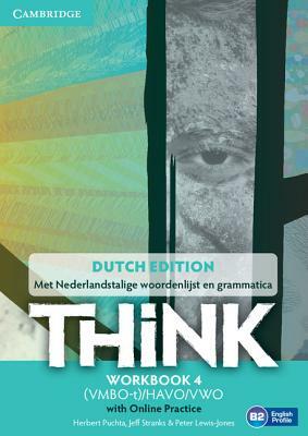 Think Level 4 Workbook with Online Practice Netherlands Edition, British English by Peter Lewis-Jones, Jeff Stranks, Herbert Puchta