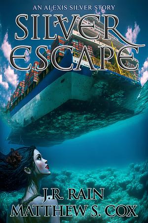 Silver Escape by J.R. Rain, Matthew S. Cox