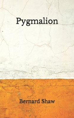 Pygmalion: (Aberdeen Classics Collection) by George Bernard Shaw