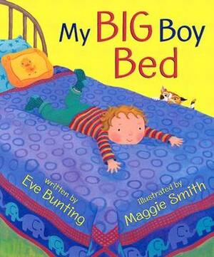 My Big Boy Bed by Maggie Smith, Eve Bunting