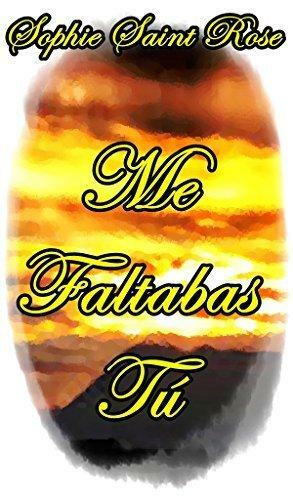 Me faltabas tú by Sophie Saint Rose, Sophie Saint Rose