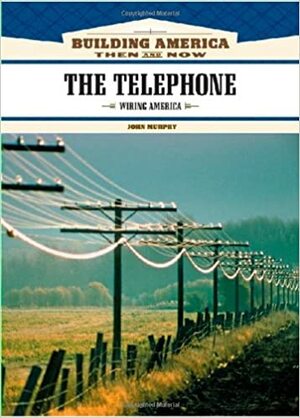 The Telephone: Wiring America by John Murphy