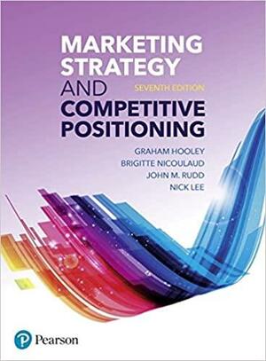 Marketing Strategy & Competitive Positioning by Brigitte Nicoulaud, Graham J. Hooley, John M Rudd