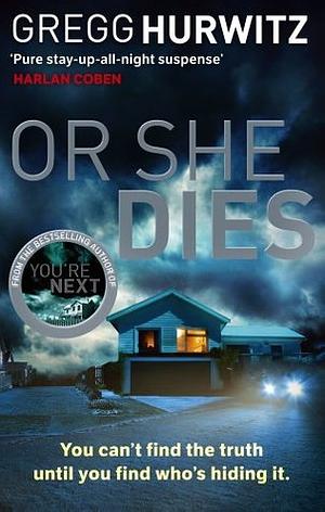 Or She Dies by Gregg Hurwitz