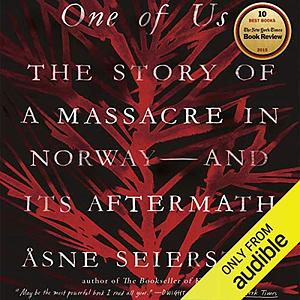 One of Us: The Story of a Massacre in Norway - And Its Aftermath by Åsne Seierstad