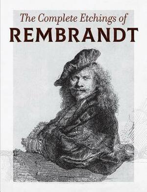 The Complete Etchings of Rembrandt by Rembrandt