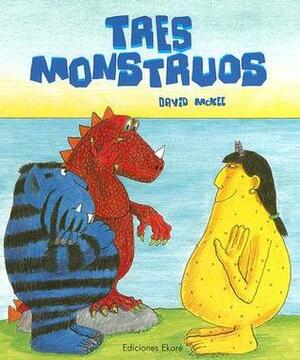 Tres Monstruos / Three Monsters by Carmen Diana Dearden, David McKee