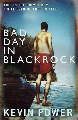 A Bad Day in Blackrock by Kevin Power, Kevin Power