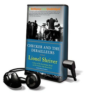 Checker and the Derailleurs by Lionel Shriver