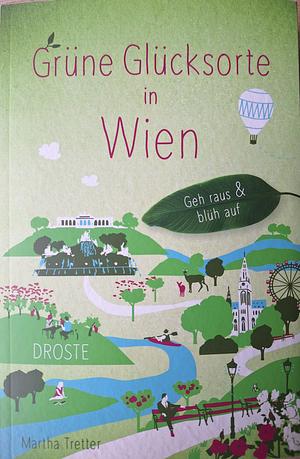 Grüne Glücksorte in Wien: Geh raus &amp; blüh auf by Martha Tretter