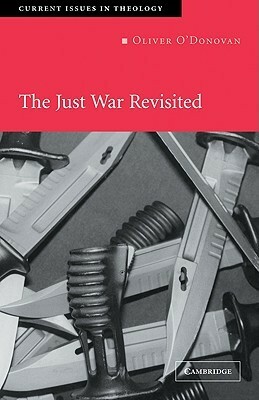 The Just War Revisited by Oliver O'Donovan