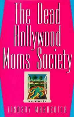 The Dead Hollywood Moms Society by Lindsay Maracotta