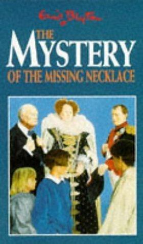 The Mystery of the Missing Necklace by Enid Blyton, Enid Blyton