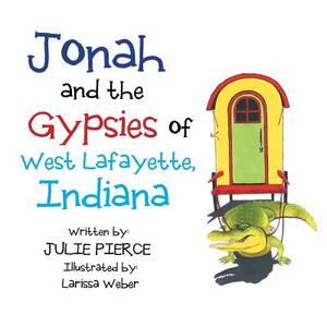 Jonah and the Gypsies of West Lafayette, Indiana by Julie Pierce