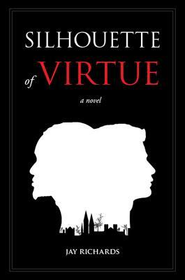 Silhouette of Virtue by Jay Richards