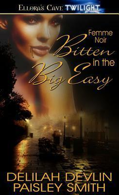 Bitten in the Big Easy by Delilah Devlin, Paisley Smith