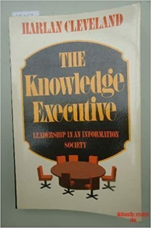 The Knowledge Executive by Harlan Cleveland