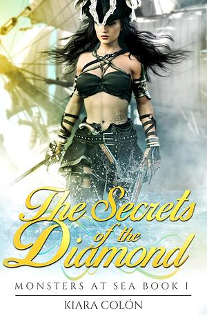 The secrets of the diamond by Kiara Colón