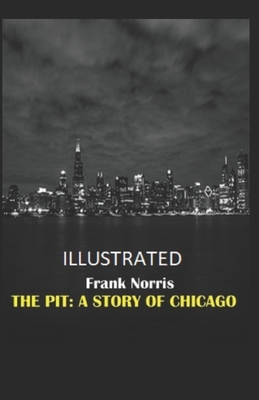 The Pit: A Story of Chicago Illustrated by Frank Norris