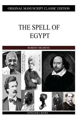 The Spell Of Egypt by Robert Hichens